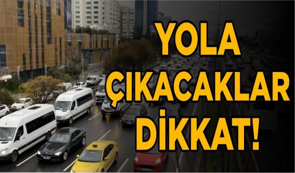 BAYRAMDA YOLA ÇIKACAKLAR DİKKAT