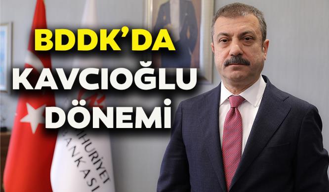 BDDK’DA KAVCIOĞLU DÖNEMİ