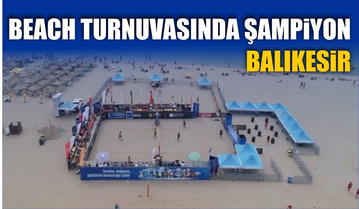 BEACH TURNUVASINDA ŞAMPİYON BALIKESİR