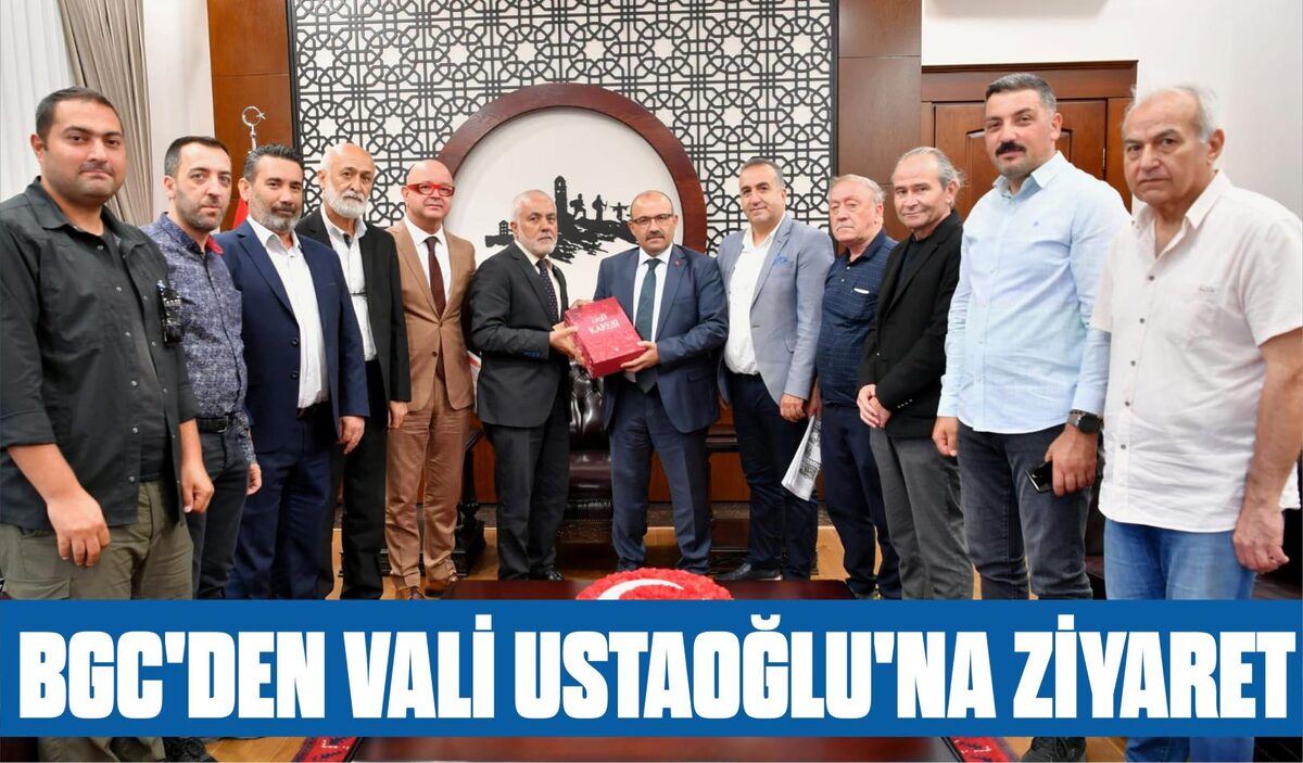 BGC’DEN VALİ USTAOĞLU’NA ZİYARET