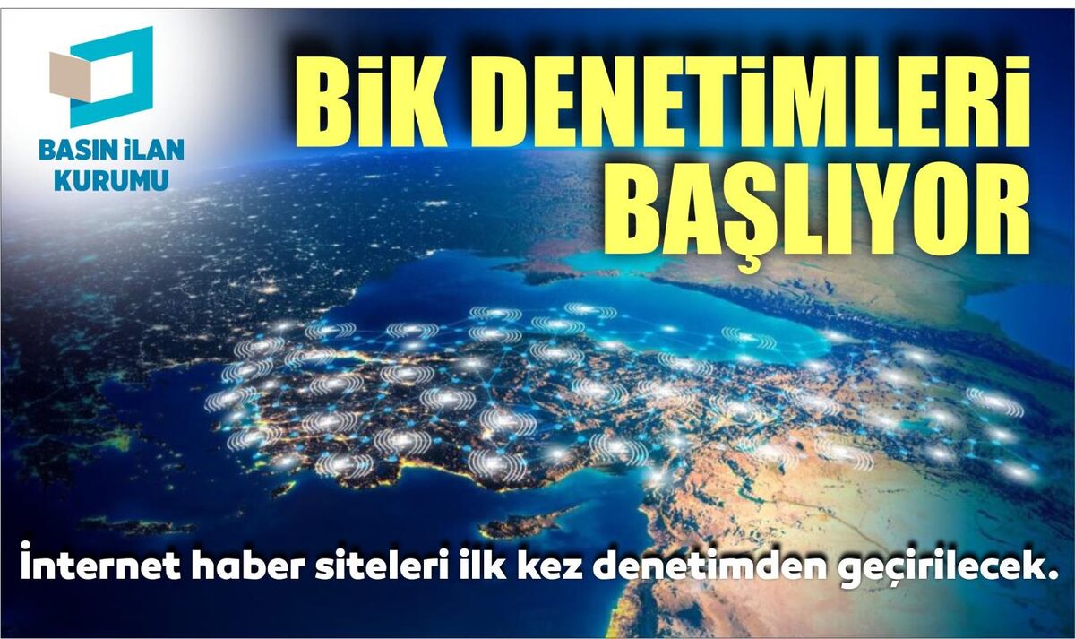 BİK DENETİMLERİ BAŞLIYOR