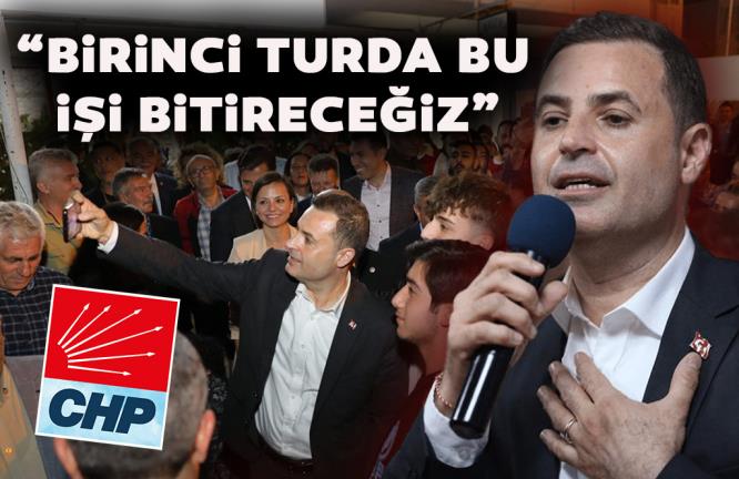 “BİRİNCİ TURDA BU İŞİ BİTİRECEĞİZ”