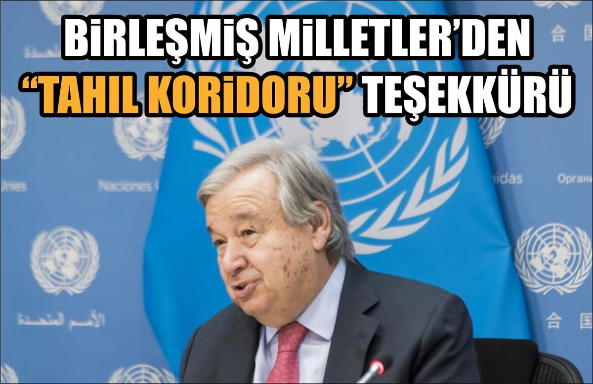 BİRLEŞMİŞ MİLLETLERDEN TAHIL KORİDORU TEŞEKKÜRÜ