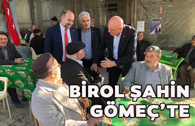 BİROL ŞAHİN GÖMEÇ’TE