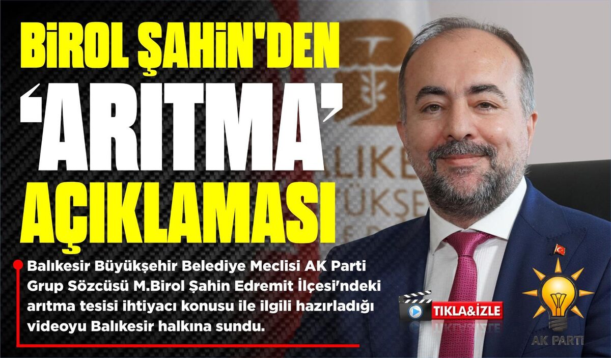 BİROL ŞAHİN’DEN ‘ARITMA’ AÇIKLAMASI