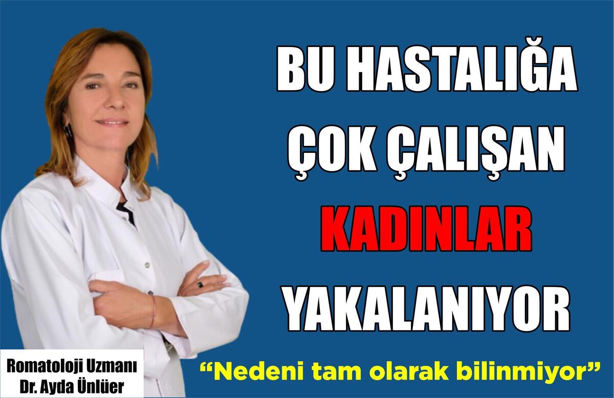 BU HASTALIĞA ÇOK ÇALIŞAN KADINLAR YAKALANIYOR