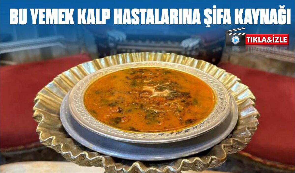 BU YEMEK KALP HASTALARINA ŞİFA KAYNAĞI