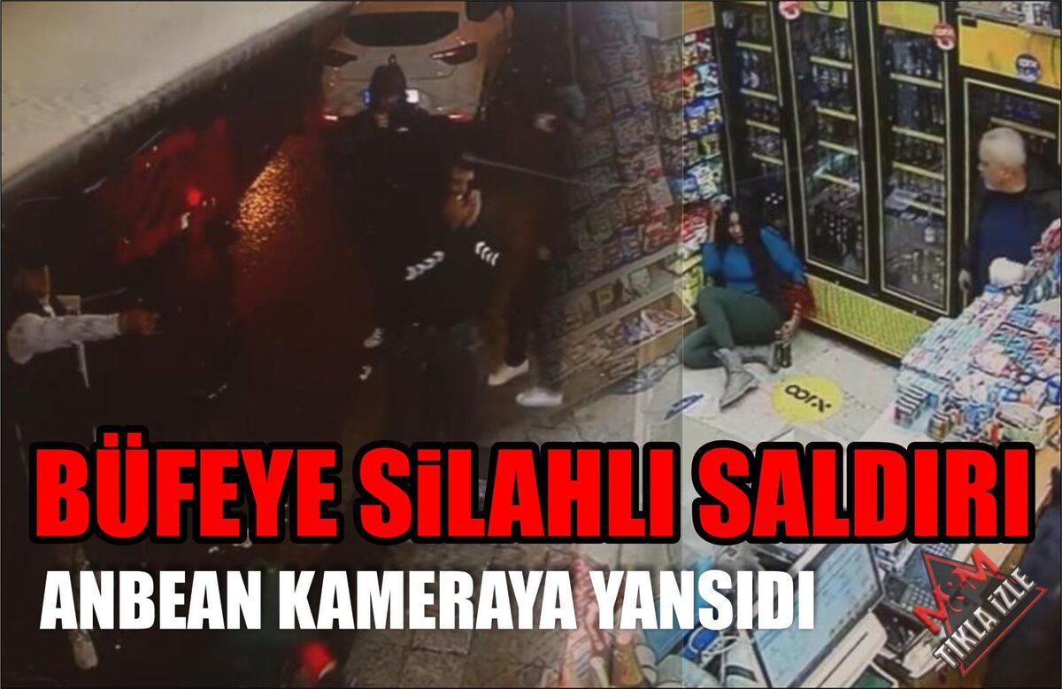 BÜFEYE SİLAHLI SALDIRI