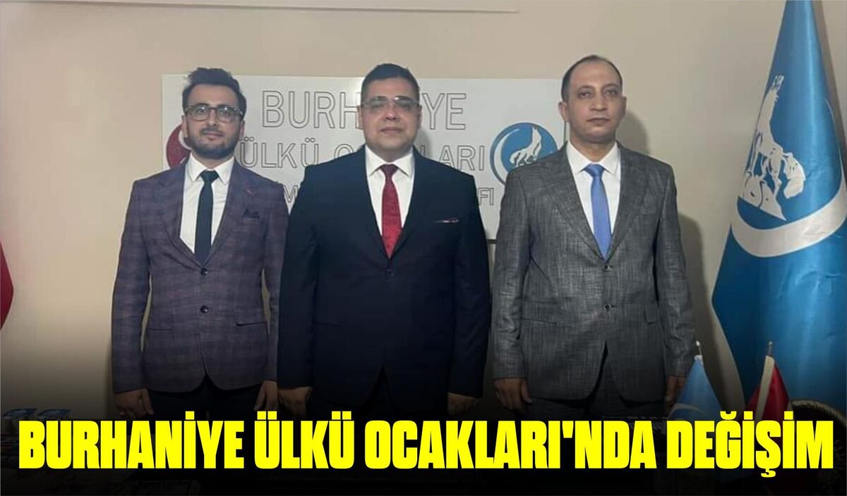 BURHANİYE ÜLKÜ OCAKLARI’NDA DEĞİŞİM