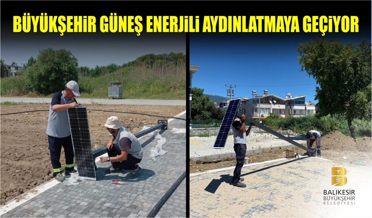 BÜYÜKŞEHİR GÜNEŞ ENERJİLİ AYDINLATMAYA GEÇİYOR