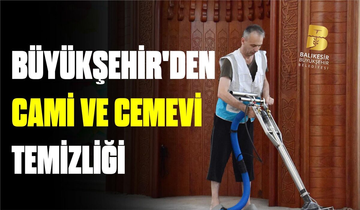 BÜYÜKŞEHİR’DEN CAMİ VE CEMEVİ TEMİZLİĞİ