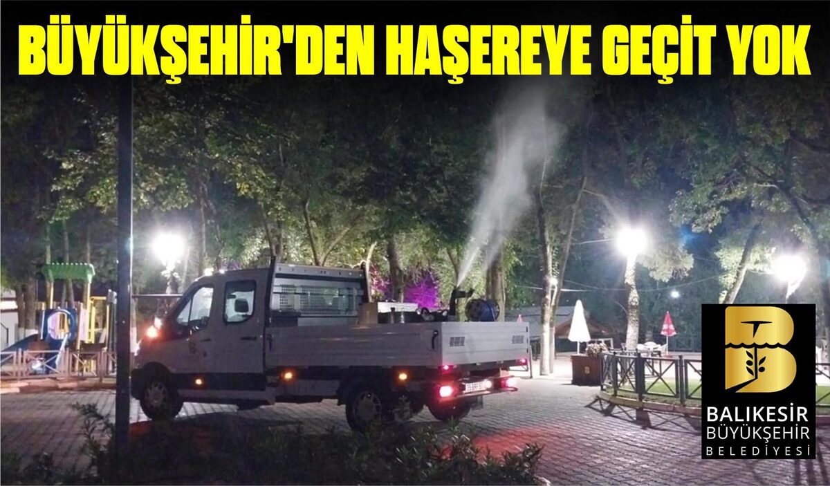 BÜYÜKŞEHİR’DEN HAŞEREYE GEÇİT YOK