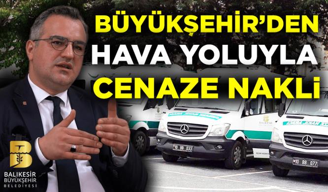 BÜYÜKŞEHİR’DEN HAVA YOLUYLA CENAZE NAKLİ