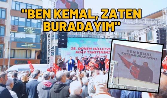 Ben Kemal, zaten buradayım