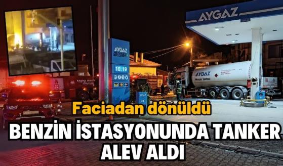 Benzin istasyonunda tanker alev aldı, faciadan dönüldü