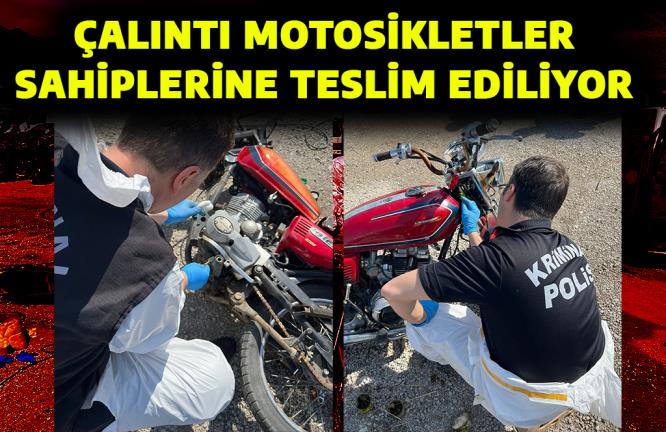 ÇALINTI MOTOSİKLETLER SAHİPLERİNE TESLİM EDİLİYOR