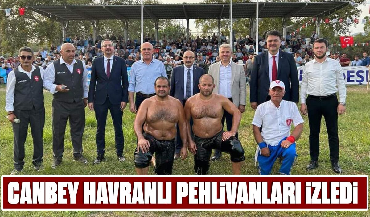 CANBEY HAVRANLI PEHLİVANLARI İZLEDİ