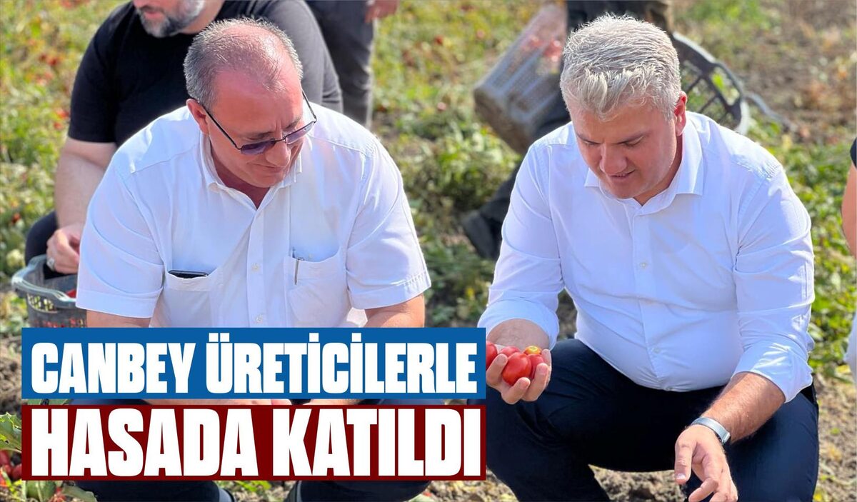 CANBEY ÜRETİCİLERLE HASADA KATILDI