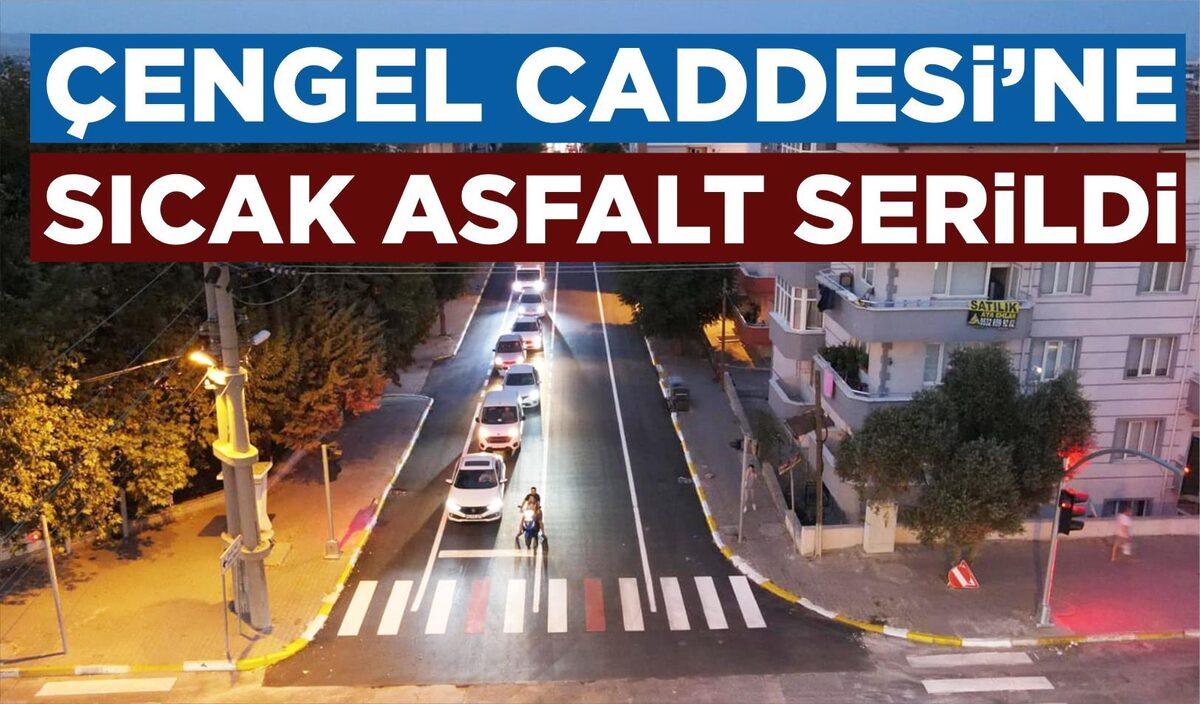 ÇENGEL CADDESİ’NE SICAK ASFALT SERİLDİ