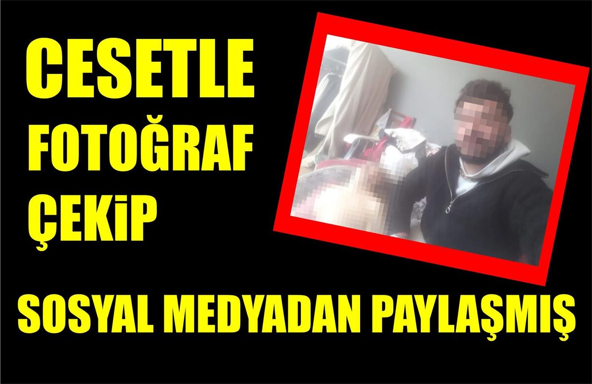 CESETLE FOTOĞRAF ÇEKİP SOSYAL MEDYADAN PAYLAŞMIŞ