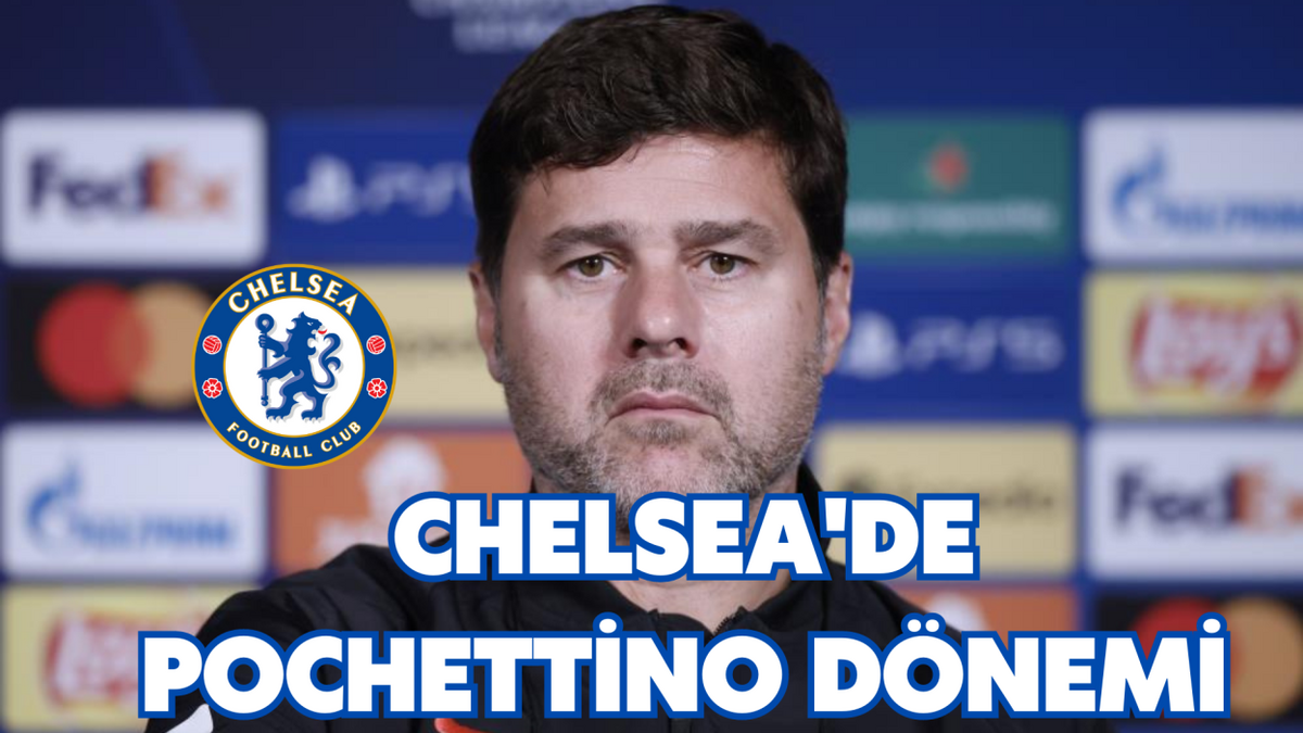   CHELSEA’DE POCHETTİNO DÖNEMİ  