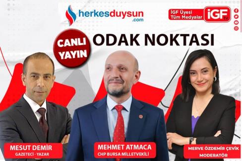 CHP Bursa Milletvekili Mehmet Atmaca ‘Odak Noktası’nda (CANLI)