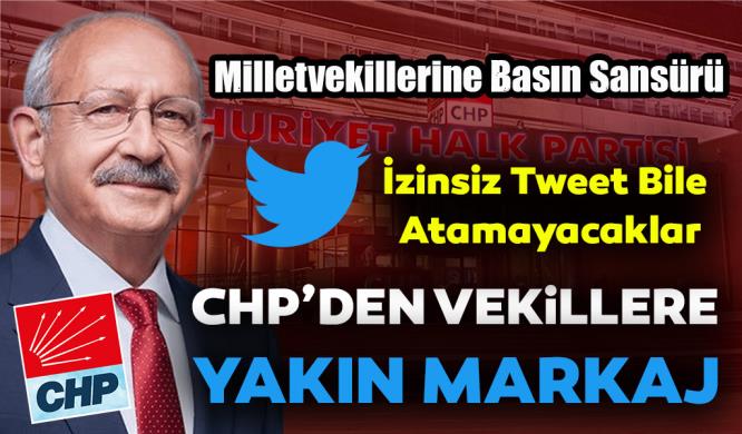 CHP’DEN VEKİLLERE YAKIN MARKAJ: İZİNSİZ TWEET BİLE ATAMAYACAKLAR