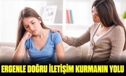 ERGENLE DOĞRU İLETİŞİM KURMANIN YOLU