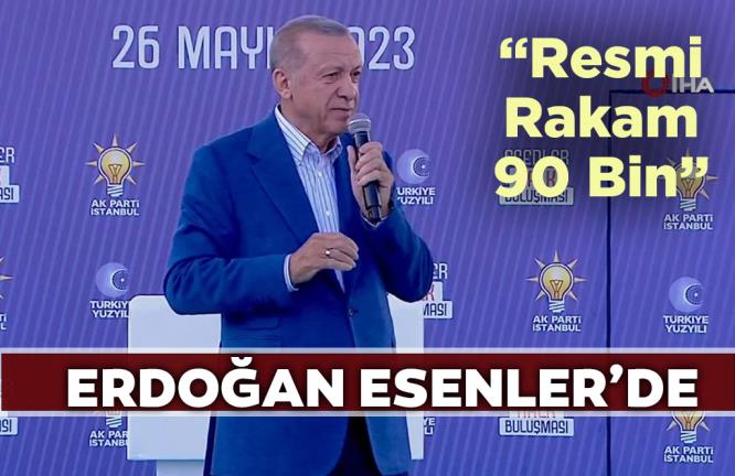 CUMHURBAŞKANI ERDOĞAN ESENLER’DE