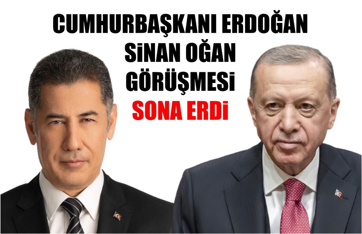 CUMHURBAŞKANI ERDOĞAN İLE SİNAN OĞAN'IN DOLMABAHÇE'DEKİ GÖRÜŞMESİ SONA ERDİ