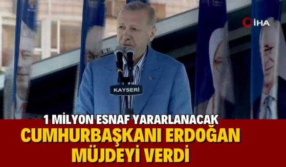 CUMHURBAŞKANI ERDOĞAN MÜJDEYİ VERDİ