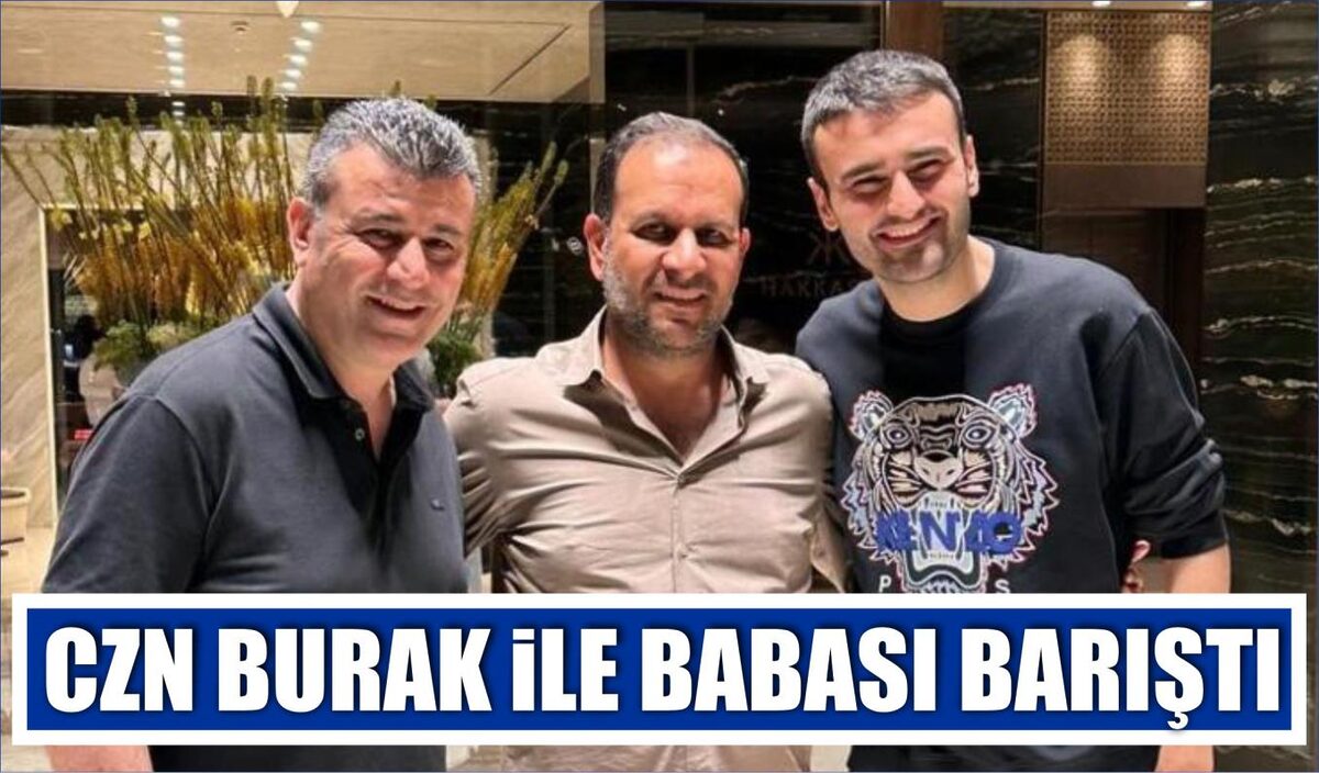 CZN BURAK İLE BABASI BARIŞTI