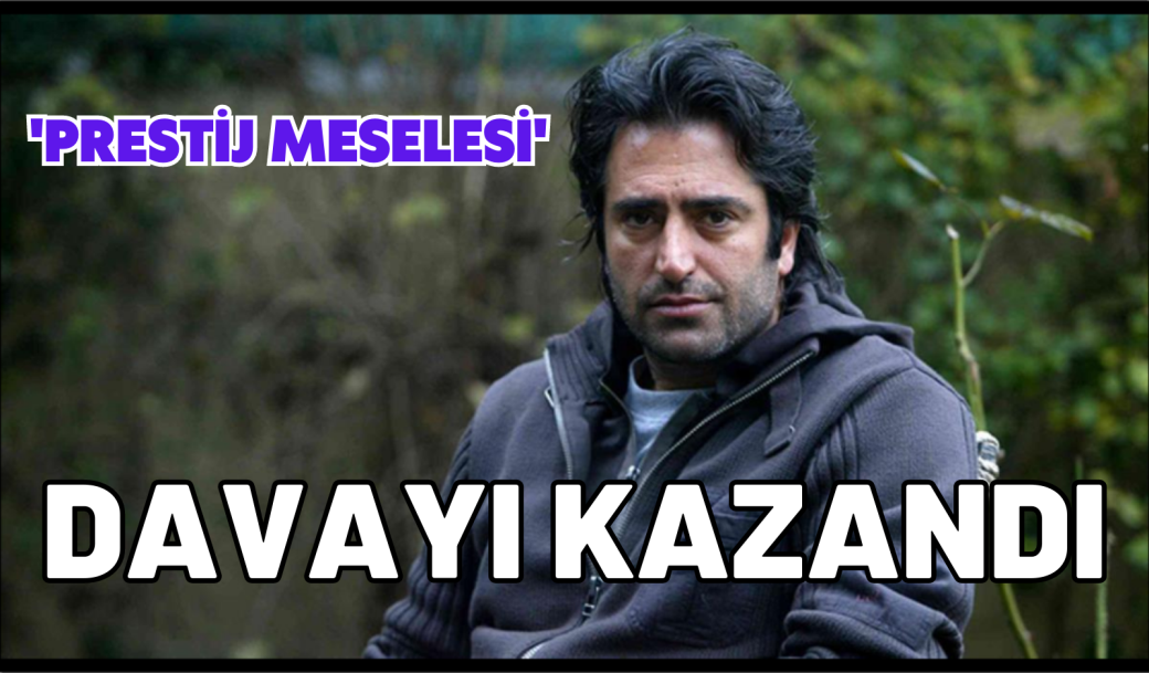 DAVAYI KAZANDI!   ‘ PRESTİJ MESELESİ’