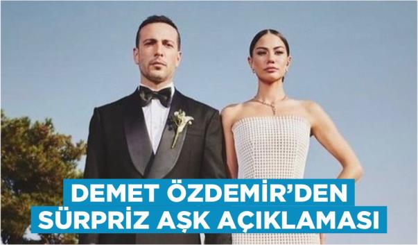 DEMET ÖZDEMİR’DEN SÜRPRİZ AŞK AÇIKLAMASI