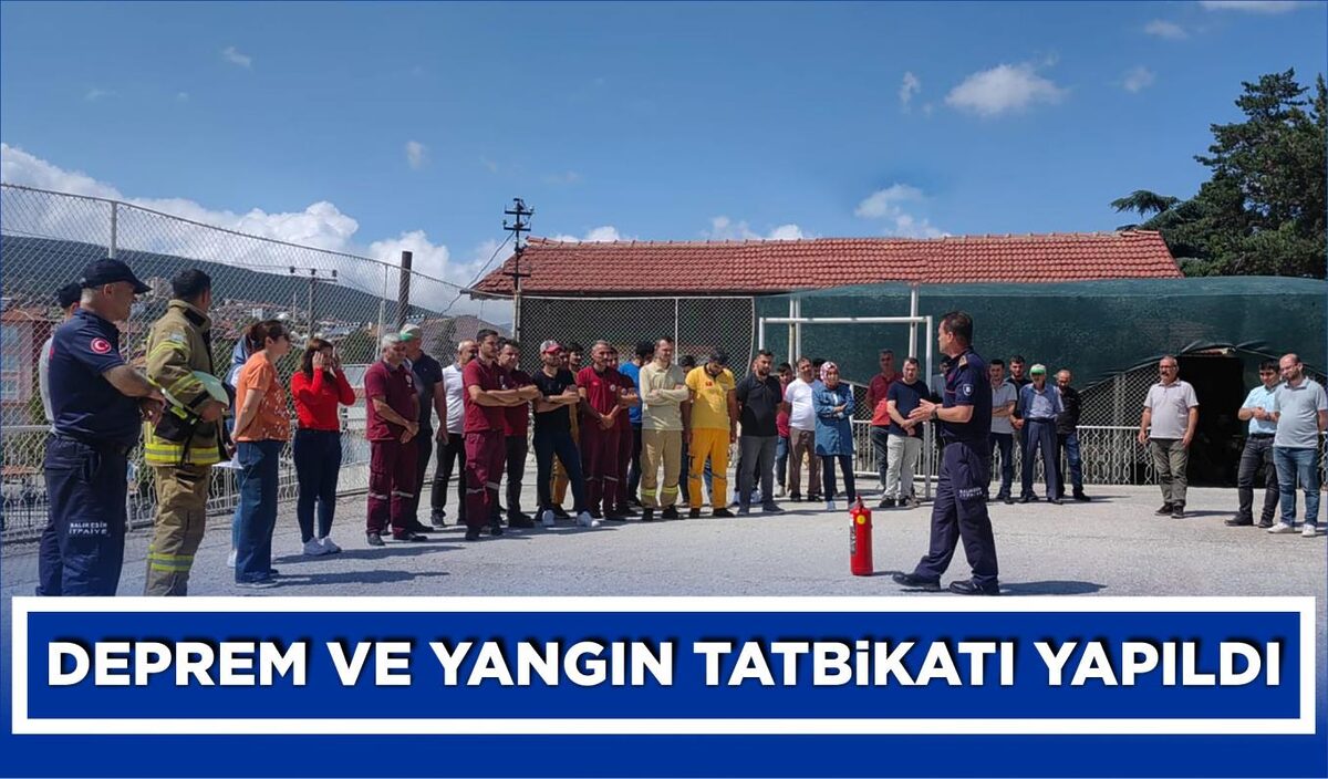 DEPREM VE YANGIN TATBİKATI YAPILDI