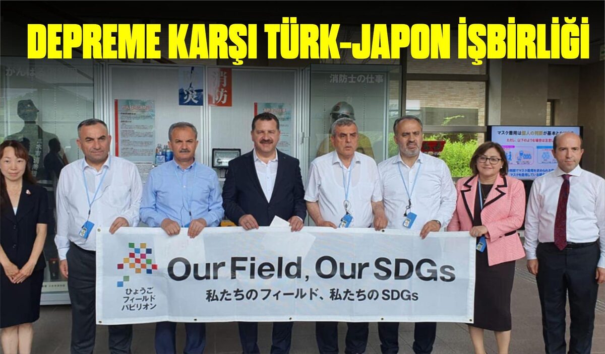 DEPREME KARŞI TÜRK-JAPON İŞBİRLİĞİ