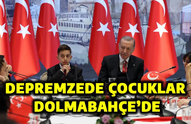 DEPREMZEDE ÇOCUKLAR DOLMABAHÇE’DE