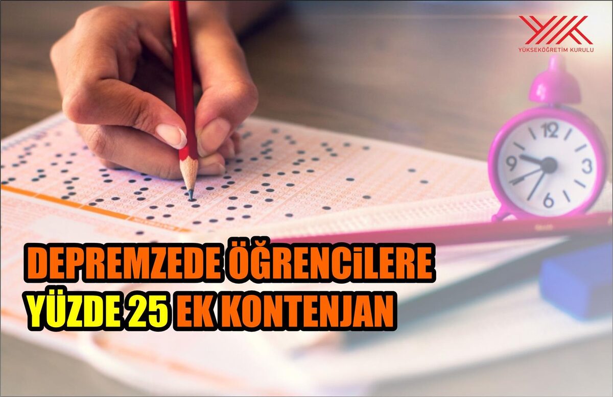 DEPREMZEDE ÖĞRENCİLERE YÜZDE 25 EK KONTENJAN