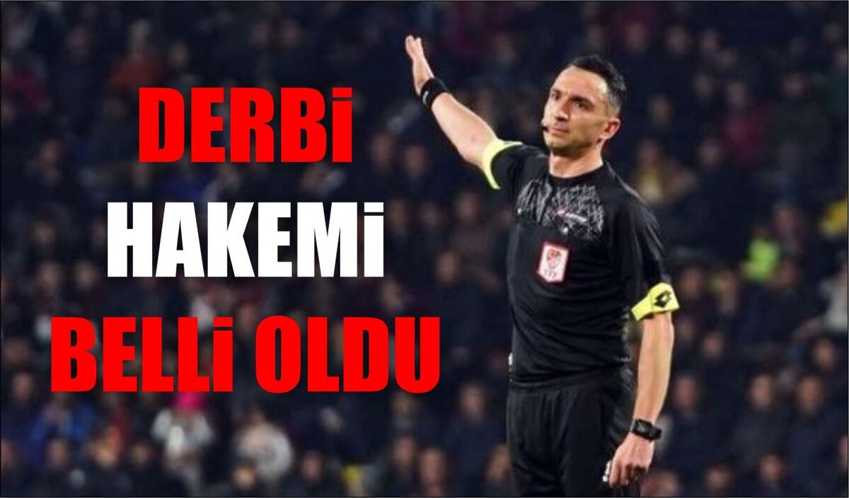 DERBİ HAKEMİ BELLİ OLDU