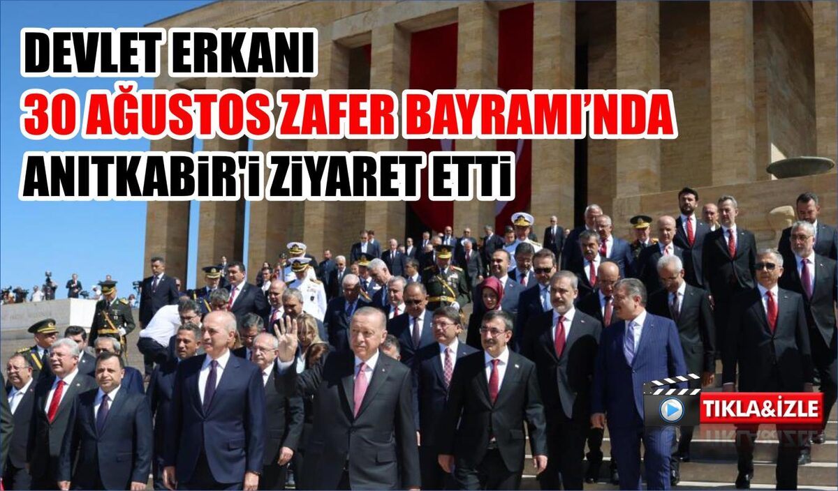 DEVLET ERKANI 30 AĞUSTOS ZAFER BAYRAMI’NDA ANITKABİR’İ ZİYARET ETTİ    