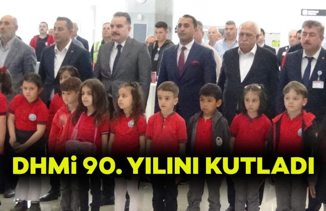 DHMİ 90. YILINI KUTLADI