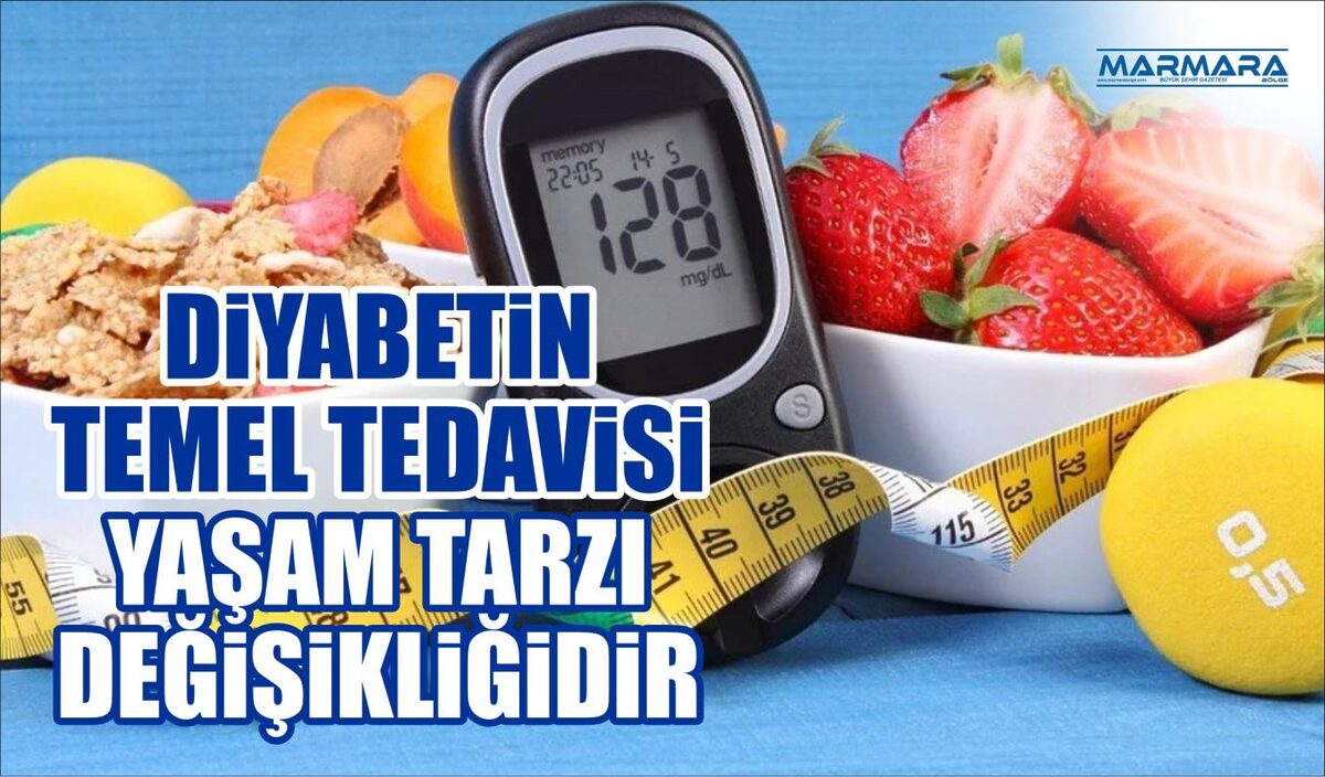 DİYABETİN TEMEL TEDAVİSİ YAŞAM TARZI DEĞİŞİKLİĞİDİR  