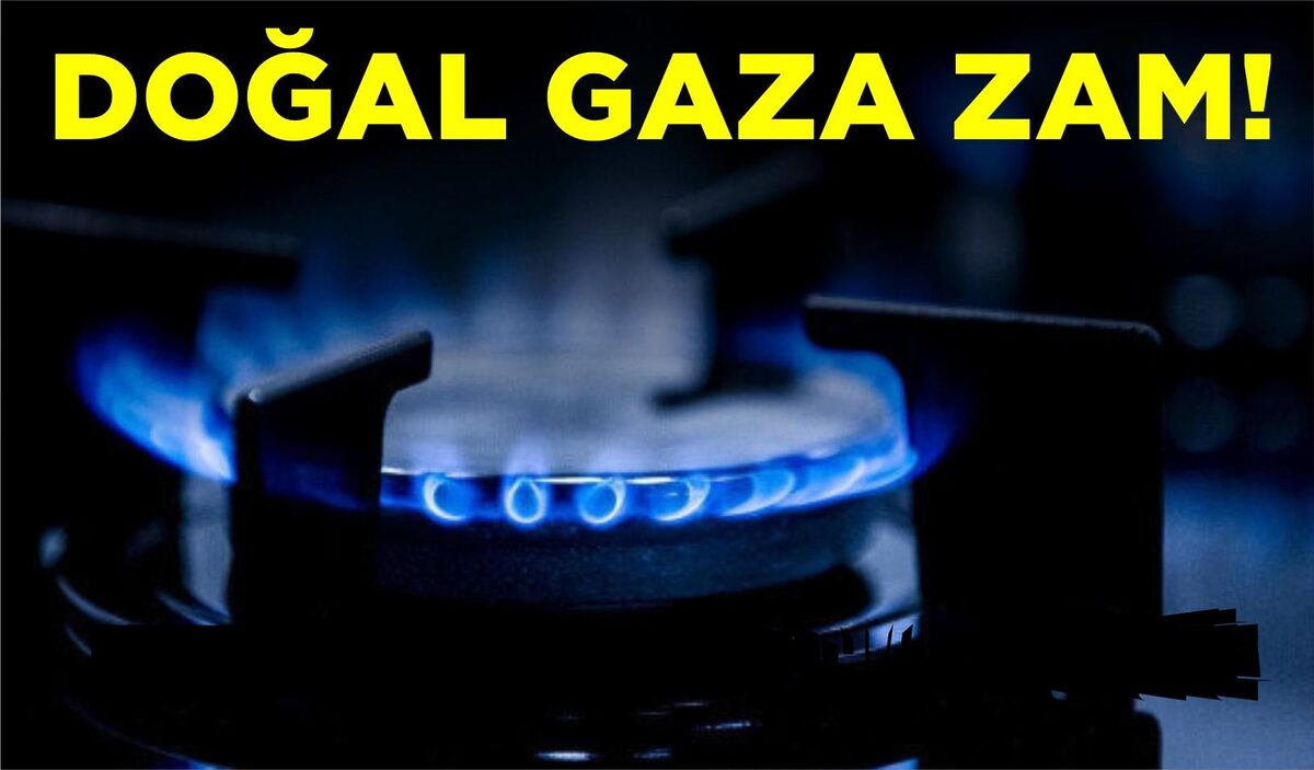 DOĞAL GAZA ZAM!