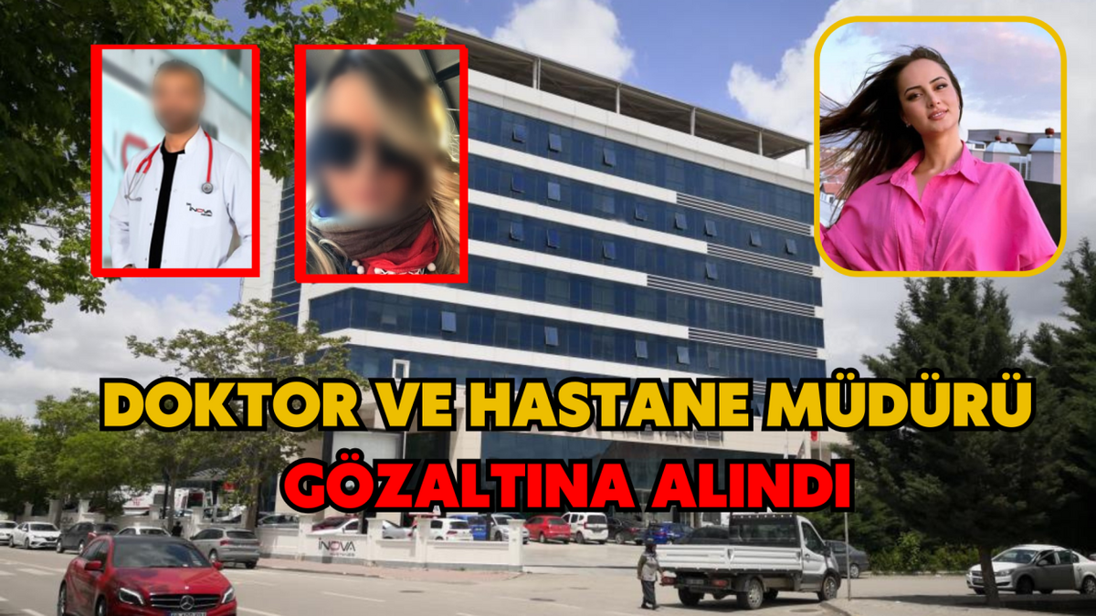 DOKTOR VE HASTANE MÜDÜRÜ GÖZALTINA ALINDI