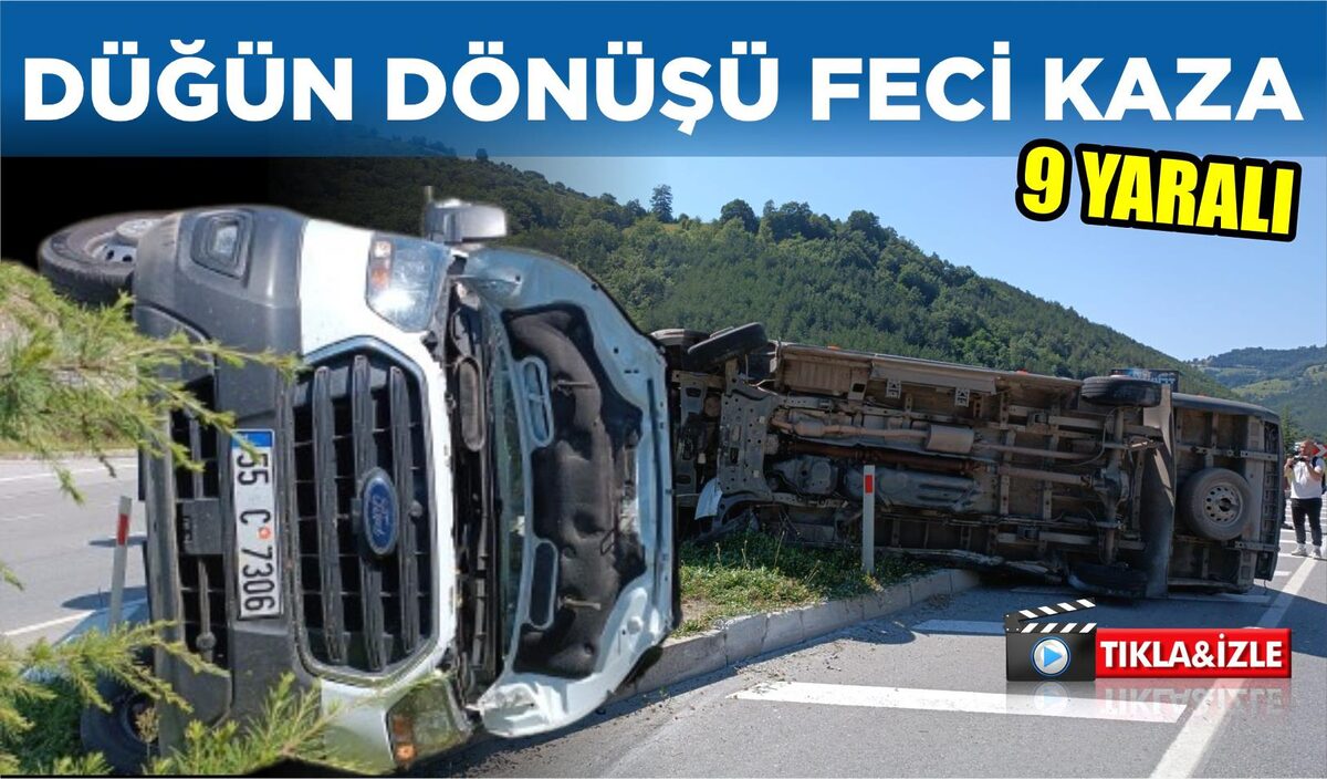 DÜĞÜN DÖNÜŞÜ FECİ KAZA: 9 YARALI