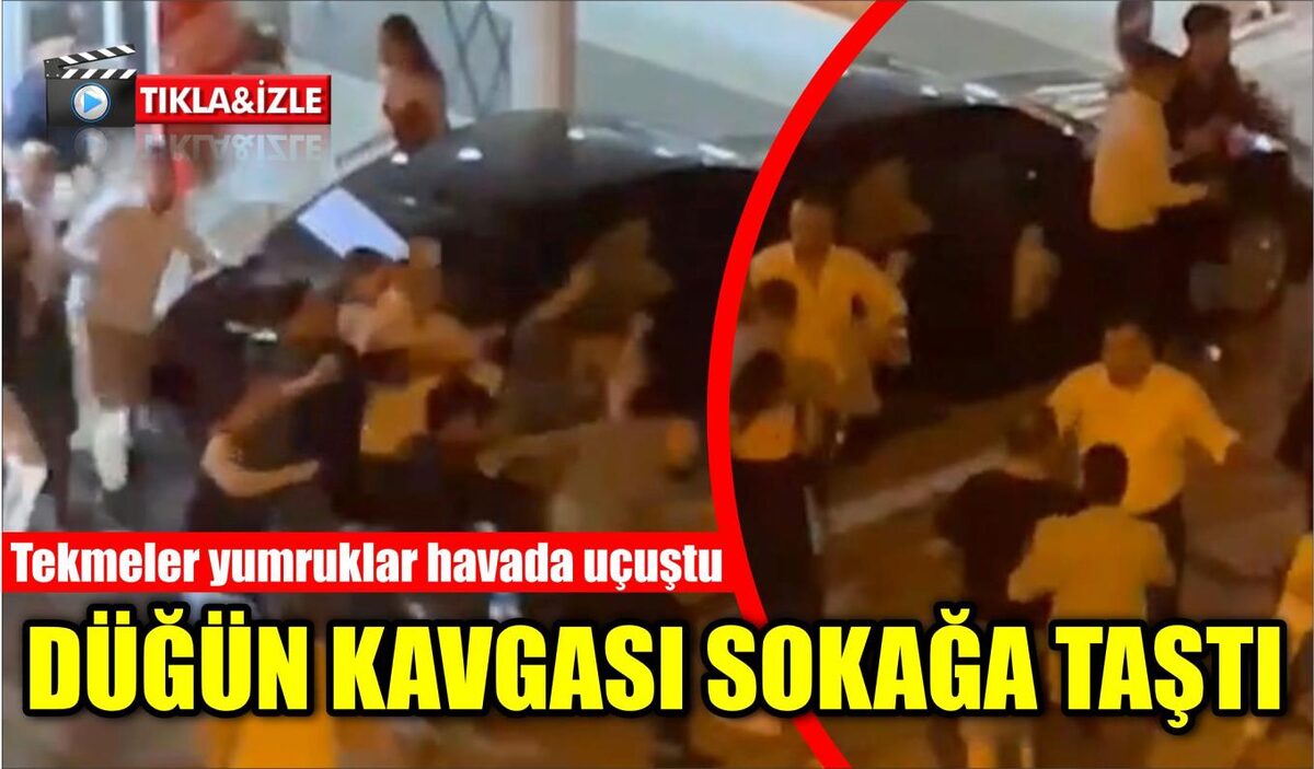 DÜĞÜN KAVGASI SOKAĞA TAŞTI  