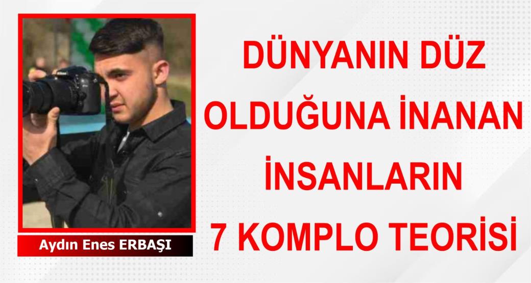 DÜNYA’NIN DÜZ OLDUĞUNA İNANANLARIN İLERİ SÜRDÜĞÜ 7 KOMPLO TEORİSİ