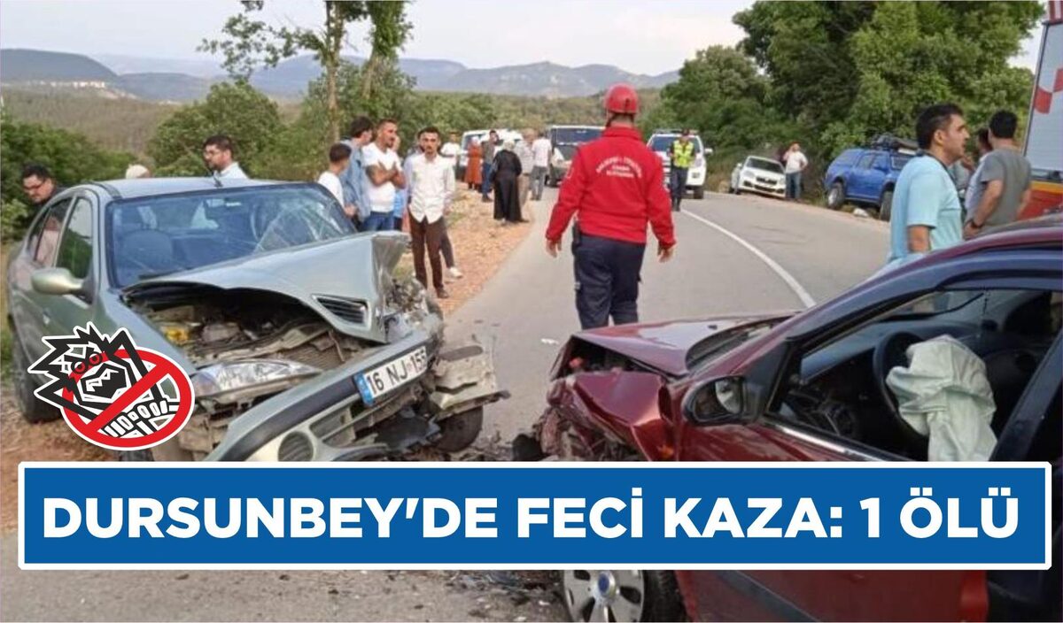 DURSUNBEY’DE FECİ KAZA: 1 ÖLÜ 3 YARALI