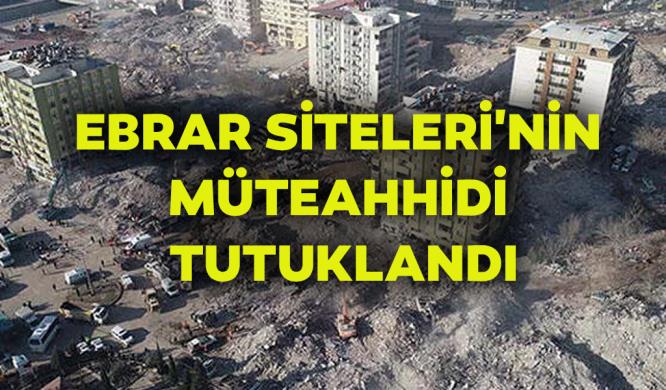 EBRAR SİTELERİ’NİN MÜTEAHHİDİ TUTUKLANDI