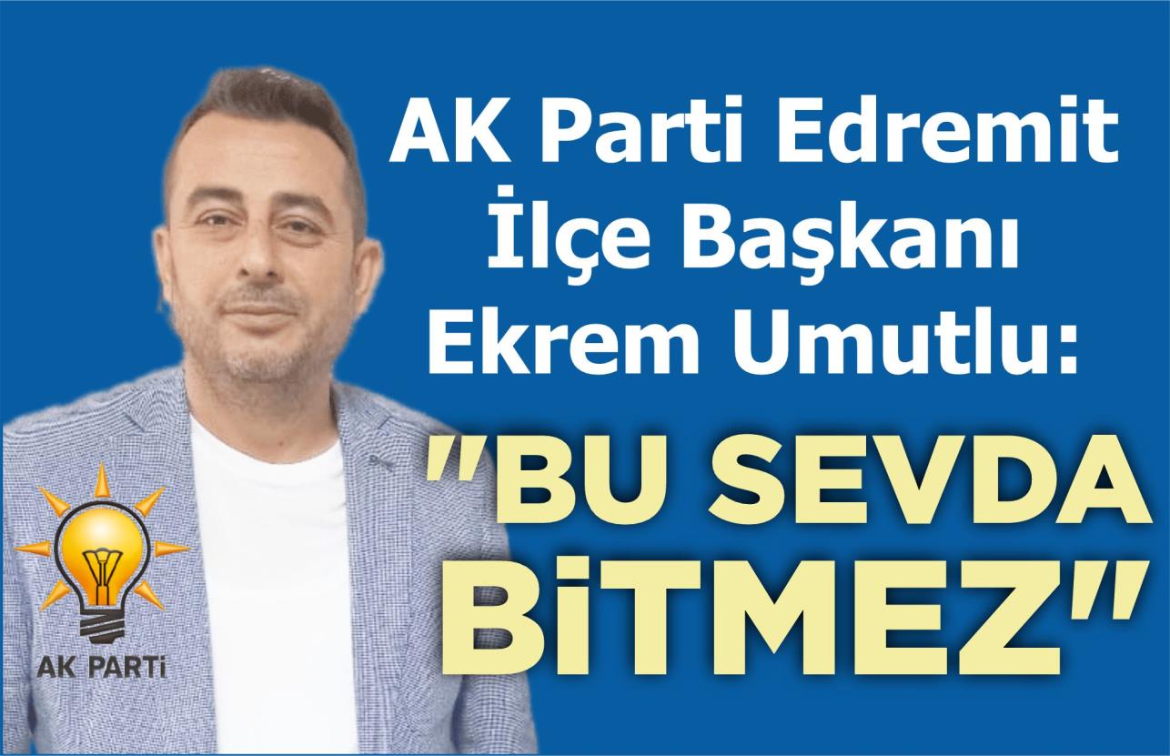 EKREM UMUTLU: “BU SEVDA BİTMEZ”